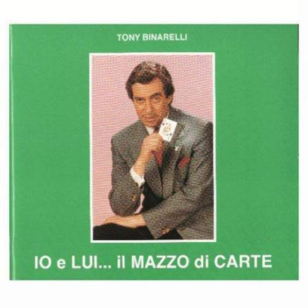 Tony Binarelli - Io e lui... il Mazzo di Carte