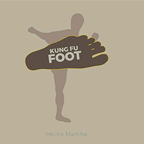 Kung Fu Foot (Gimmick and Online Instructions) by Héctor Mancha