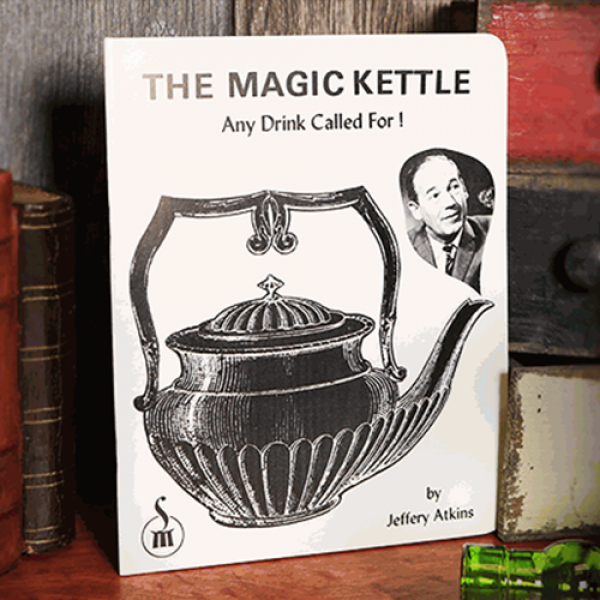 The Magic Kettle (Any Drink Called For!) by Jeffery Atkins - Libro