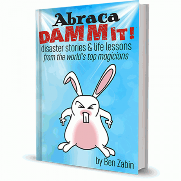 AbracaDAMMIT! Disaster Stories & Life Lessons From the World's Top Magicians by Ben Zabin - Libro