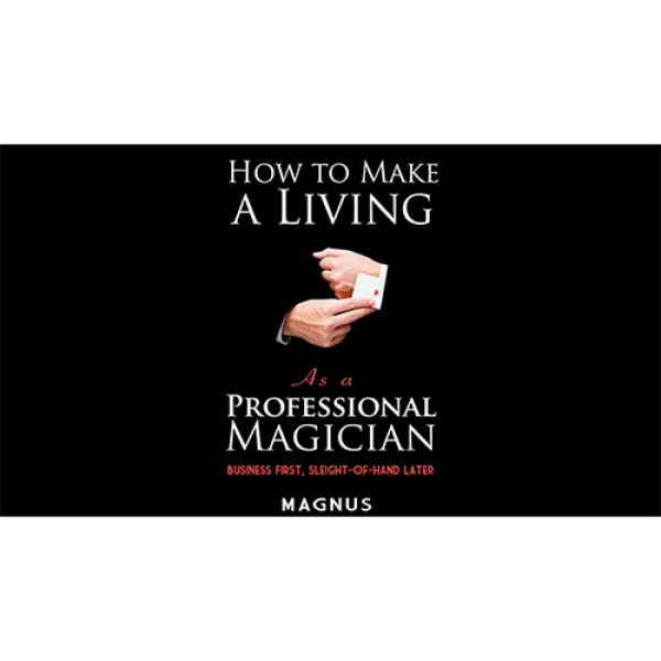 How To Make A Living as a Professional Magician by...