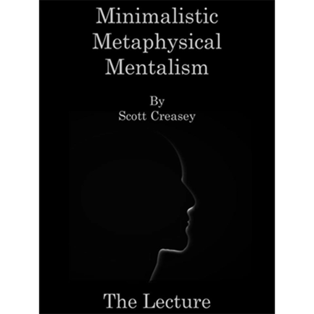Minimalistic, Metaphysical, Mentalism - The Lecture by Scott Creasey ebook DOWNLOAD