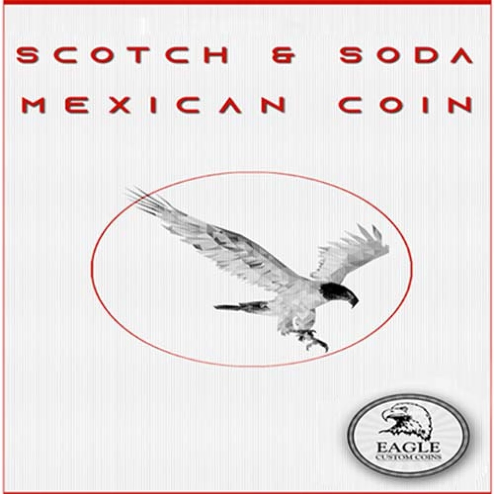 Scotch and Soda Mexican Coin by Eagle Coins