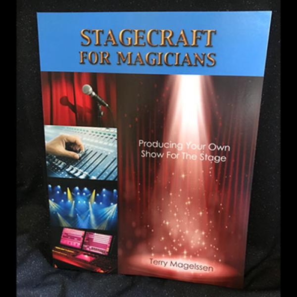 Stagecraft For Magicians: Producing Your Own Show For The Stage by Terry Magelssen  - Libro