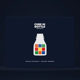 Cube in Bottle Project (Gimmicks and Online Instructions) by Taylor Hughes and David Stryker