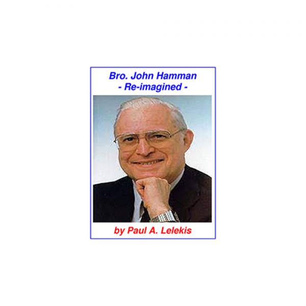 Bro. John Hamman Re-Imagined by Paul A. Lelekis ebook DOWNLOAD