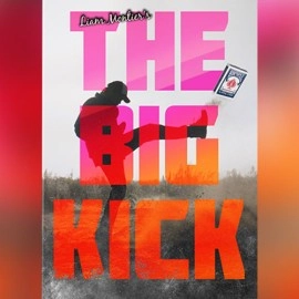 The Big Kick (Gimmicks and Online Instructions) by Liam Montier
