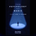 The Psychology of Magic: From Lab to Stage by Gustav Kuhn and Alice Pailhes - Libro