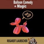 Balloon Comedy & Magic by Regardt Laubscher eBook