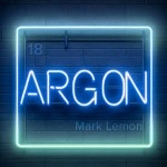 Argon by Mark Lemon