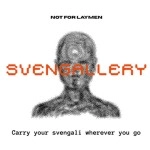 Svengallery (APP) by NOT FOR LAYMEN