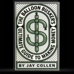 The Balloon Busker's Ultimate Guide to Making Money by Jay Collen
