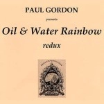 Oil & Water Rainbow by Paul Gordon